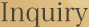 Inquiry